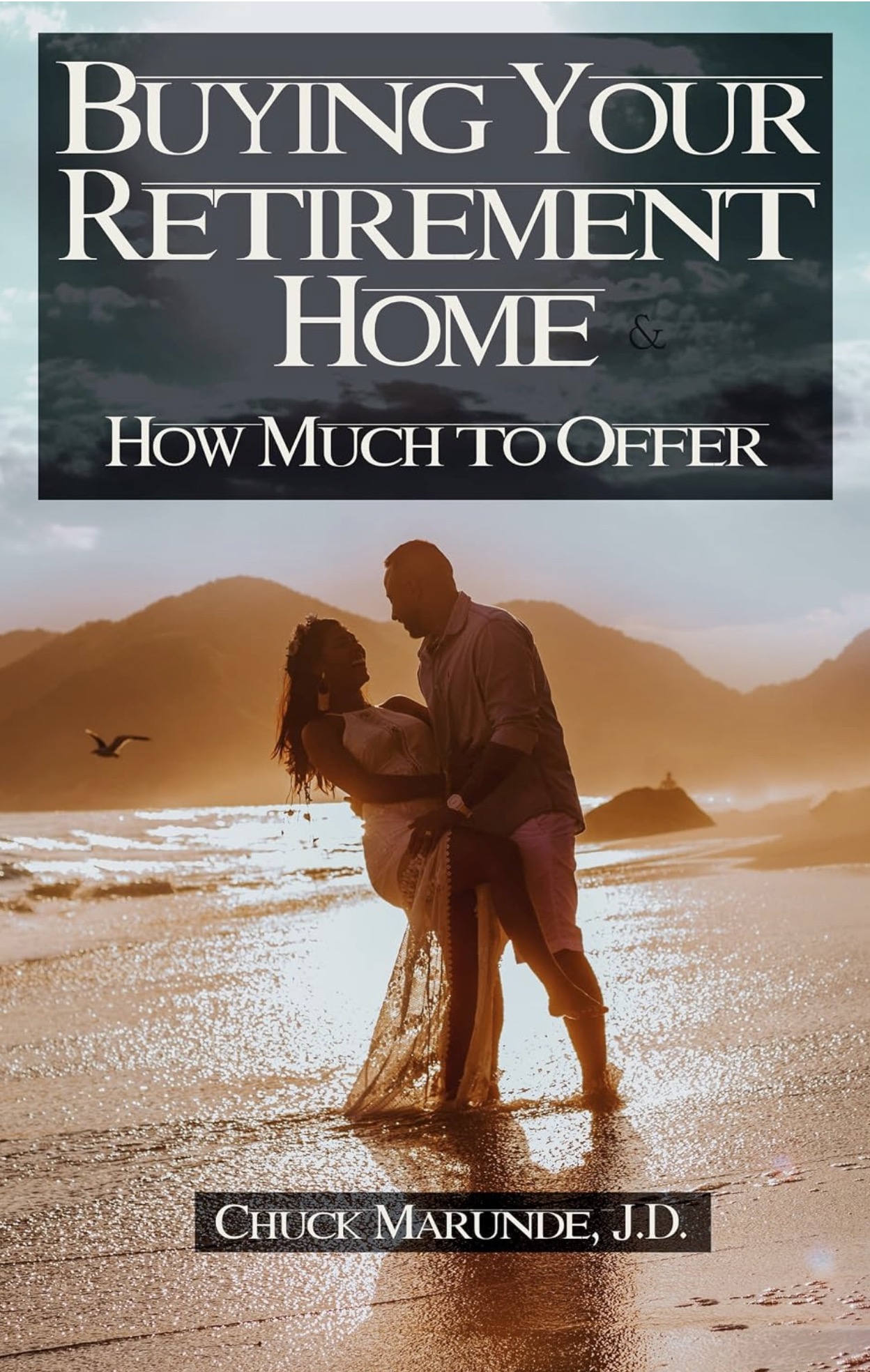 Cover of Buying Your Retirement Home & How Much to Offer by Chuck Marunde, J.D.